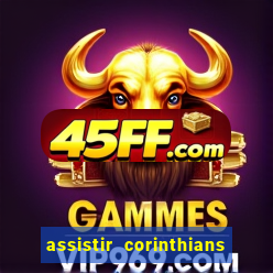 assistir corinthians ao vivo multicanais